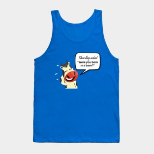 Were you Born in a Barn Cow Laughing Tank Top